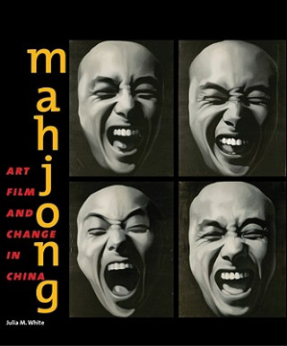 Kniha Mahjong: Art, Film, and Change in China Julia White