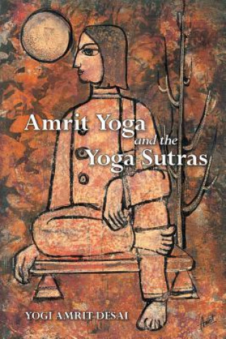 Kniha Amrit Yoga and the Yoga Sutras Yogi Amrit Desai