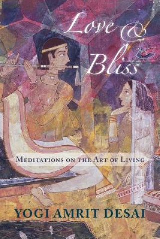 Kniha Love & Bliss Amrit Desai