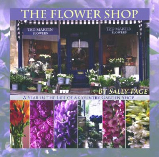 Książka The Flower Shop: A Year in the Life of a Country Flower Shop Sally Page