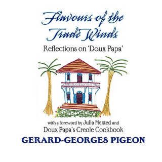 Книга Flavors of the Trade Winds Gerard Georges Pigeon
