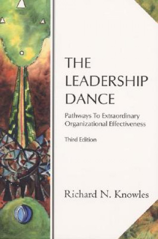 Kniha The Leadership Dance: Pathways to Extraordinary Organizational Effectiveness Richard N. Knowles