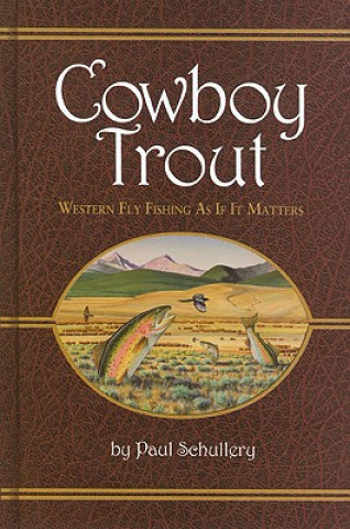 Buch Cowboy Trout: Western Fly Fishing as If It Matters Paul Schullery