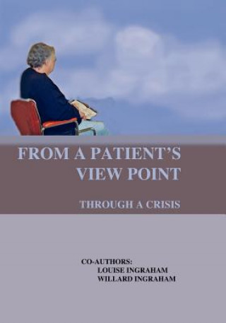 Book From a Patient's View Point Through a Crisis Louise Ingraham