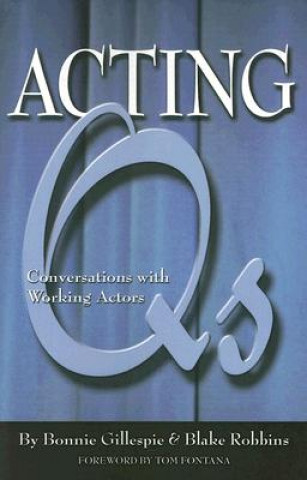 Kniha Acting QS: Conversations with Working Actors Bonnie Gillespie