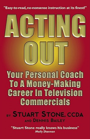 Kniha Acting Out: Your Personal Coach to a Money-Making Career in Television Commercials Stuart Stone