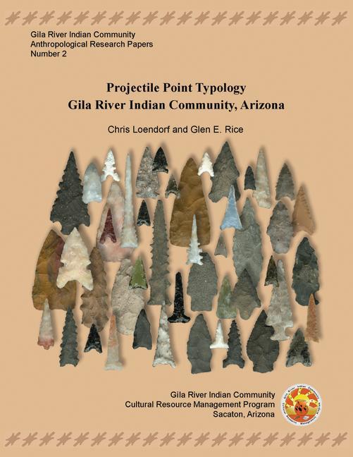 Kniha Projectile Point Typology: Gila River Indian Community, Arizona Chris Loendorf