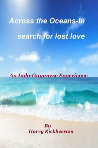 Книга A Journey Across the Oceans: In Search for Lost Love Harry Rickheeram