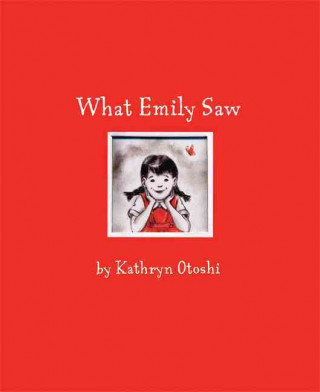 Knjiga What Emily Saw Kathryn Otoshi