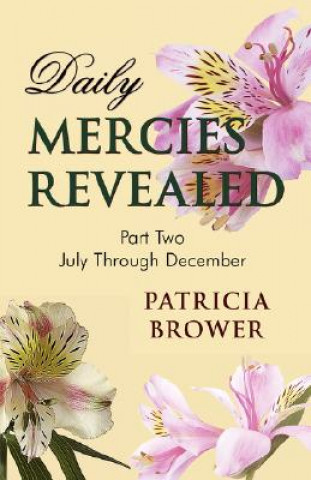 Książka Daily Mercies Revealed, Part II Patricia W. Brower