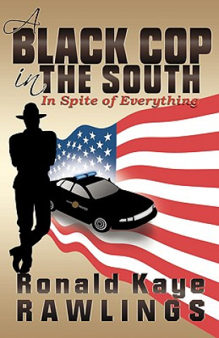 Kniha A Black Cop in the South: In Spite of Everything Ronald Kaye Rawlings
