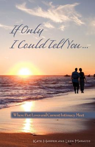 Carte If Only I Could Tell You...: Where Past Loves and Current Intimacy Meet Kate Harper