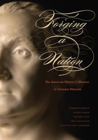 Książka Forging a Nation: The American History Collection at Gilcrease Museum Randy Ramer