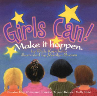 Carte Girls Can!: Make It Happen. Rick Kupchella