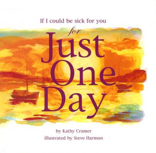 Книга If I Could Be Sick for You Just One Day Kathy Cramer