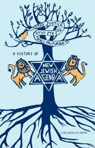 Buch Justice, Justice Shall You Pursue: A History of the New Jewish Agenda Ezra Berkley Nepon