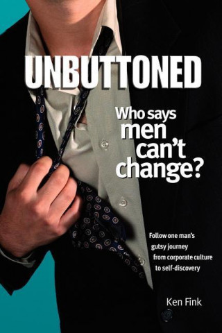 Книга Unbuttoned: Who Says Men Can't Change? Kenneth N. Fink