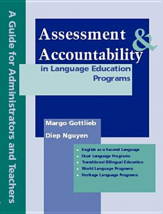 Carte Assessment and Accountability in Language Education Programs: A Guide for Administrators and Teachers Margo H. Gottlieb