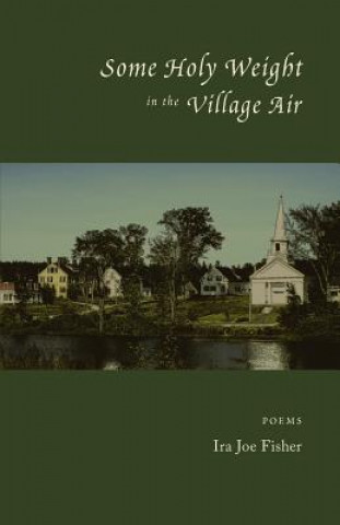 Книга Some Holy Weight in the Village Air Ira Joe Fisher