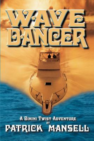 Kniha Wave Dancer- A Bimini Twist Adventure Patrick Mansell