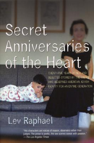 Książka Secret Anniversaries of the Heart: New & Selected Stories Lev Raphael