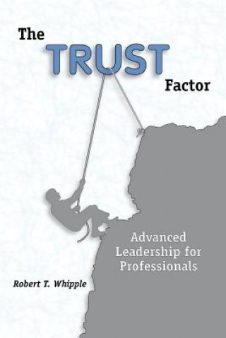 Kniha The Trust Factor Robert T. Whipple