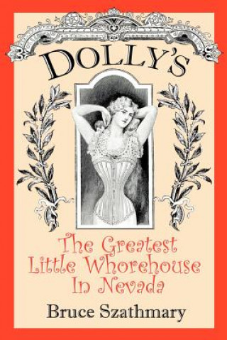 Книга Dolly's the Greatest Little Whorehouse in Nevada Bruce Szathmary