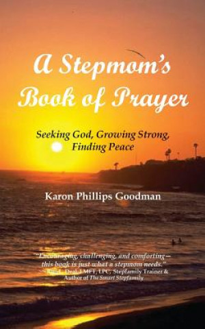 Kniha A Stepmom's Book of Prayer: Seeking God, Growing Strong, Finding Peace Karon Phillips Goodman