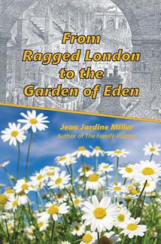 Könyv From Ragged London to the Garden of Eden Jean Jardine Miller