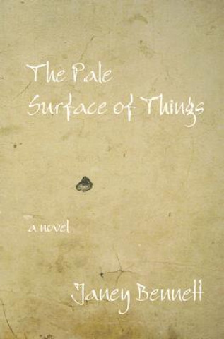 Kniha The Pale Surface of Things Janey Bennett