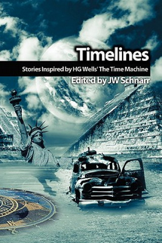 Könyv Timelines: Stories Inspired by H.G. Wells' the Time Machine Paul J. Nahin