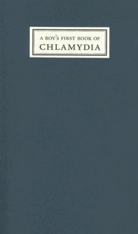 Carte A Boy's First Book of Chlamydia: Poems 1996 - 2002 Daniel F. Bradley