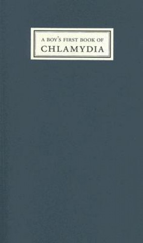 Книга A Boy's First Book of Chlamydia: Poems 1996 - 2002 Daniel F. Bradley