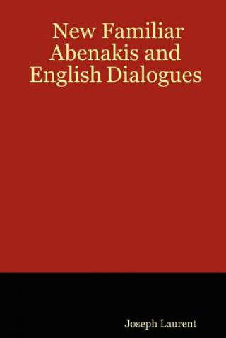 Könyv New Familiar Abenakis and English Dialogues Joseph Laurent