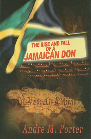 Книга The Rise and Fall of a Jamaican Don Andre M. Porter