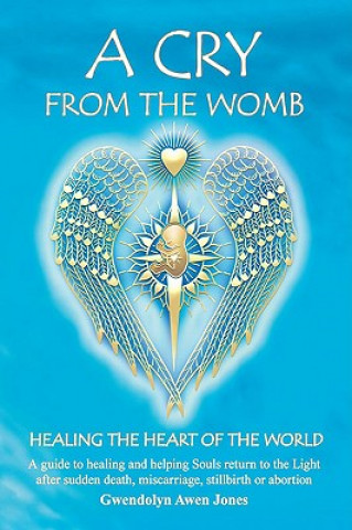 Book A Cry from the Womb -Healing the Heart of the World Gwendolyn Awen Jones