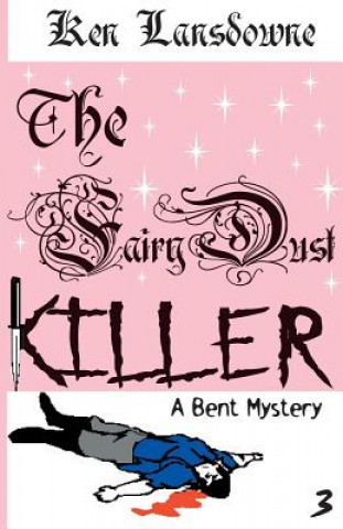 Könyv The Fairy Dust Killer: A Bent Mystery Ken Lansdowne