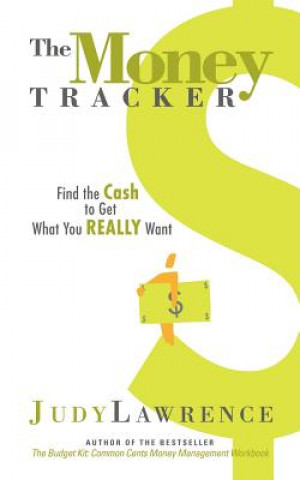 Książka The Money Tracker: Find the Cash to Get What You Really Want Judy Lawrence