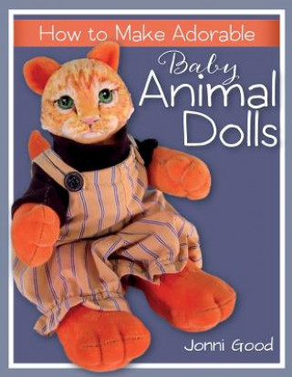 Книга How to Make Adorable Baby Animal Dolls Jonni Good