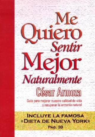 Книга Me Quiero Sentir Mejor Naturalmente Cesar Armoza