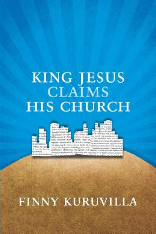Kniha King Jesus Claims His Church Finny Kuruvilla