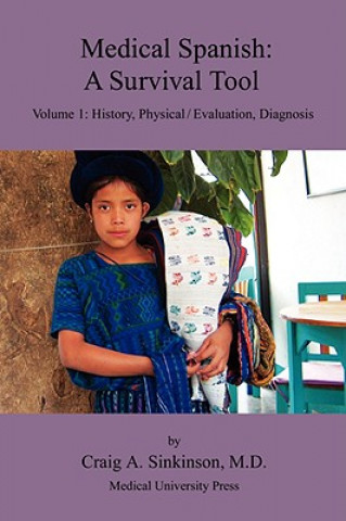 Książka Medical Spanish: A Survival Tool Volume 1: History, Physical / Evaluation, Diagnosis Craig Alan Sinkinson