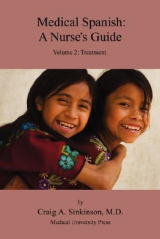 Book Medical Spanish: A Nurse's Guide Volume 2: Treatment Craig Alan Sinkinson