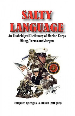 Kniha Salty Language - An Unabridged Dictionary of Marine Corps Slang, Terms and Jargon Andrew Anthony Bufalo