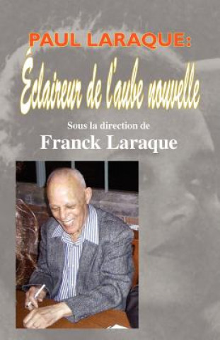 Книга Paul Laraque: Claireur de L'Aube Nouvelle" Franck Laraque