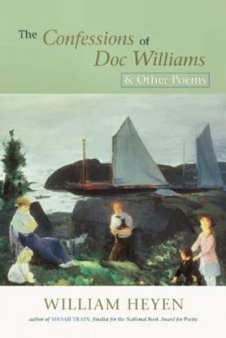 Książka The Confessions of Doc Williams & Other Poems William Heyen