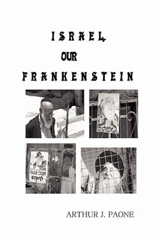 Kniha Israel, Our Frankenstein Arthur J. Paone