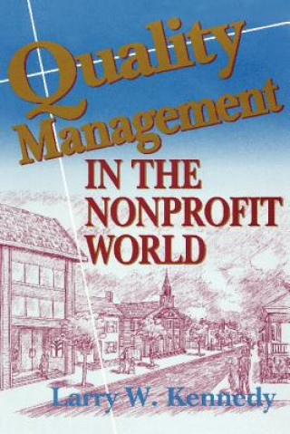 Книга Quality Management in the Nonprofit World Larry W. Kennedy