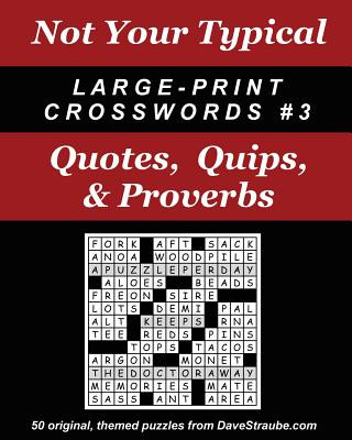 Knjiga Not Your Typical Large-Print Crosswords #3 - Quotes, Quips, & Proverbs Dave Straube