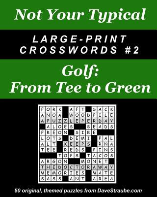 Książka Not Your Typical Large-Print Crosswords #2 - Golf: From Tee to Green Dave Straube